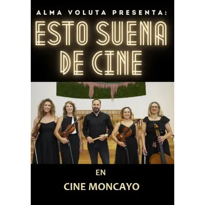 CONCIERTO, ESTO SUENA DE CINE. GRUPO ALMA VOLUTA.